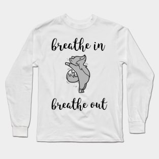 breathe in breathe out Long Sleeve T-Shirt